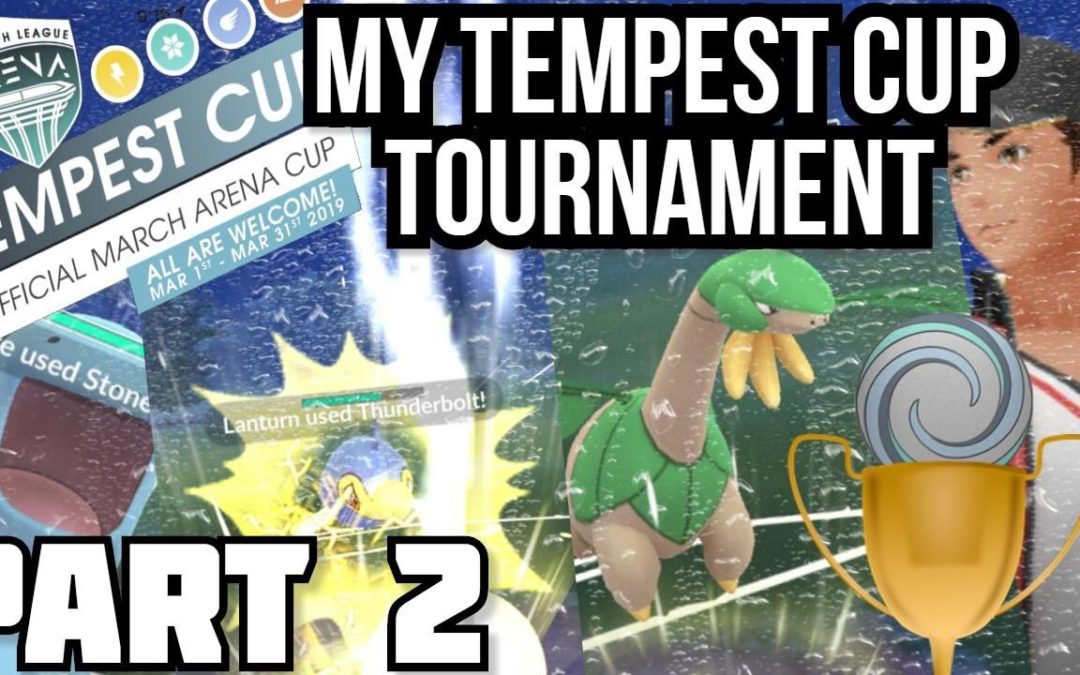 MY Tempest Cup Tournament Part 2 |Pokemon Go PvP|