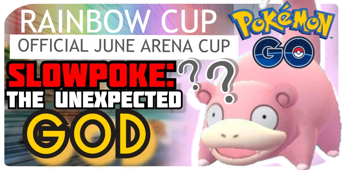 SLOWPOKE- The Unexpected GOD |Rainbow Cup| Pokemon Go PvP