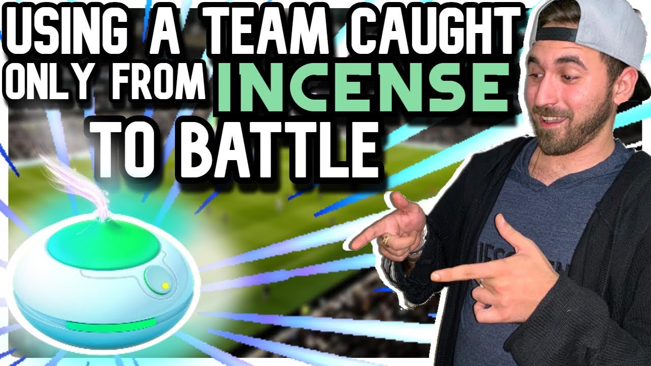 Using a TEAM Caught ONLY FROM INCENSE | Pokemon GO PVP