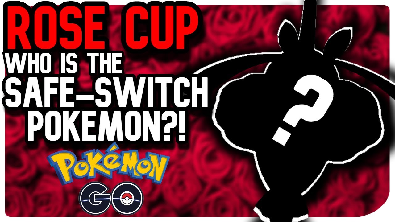 ROSE CUP: SAFE SWITCH | POKEMON GO PVP
