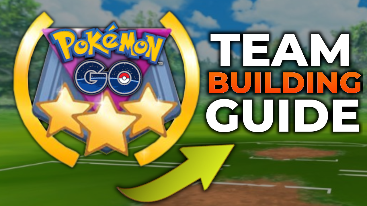 GO BATTLE LEAGUE TEAM BUILDING GUIDE | POKEMON GO PVP