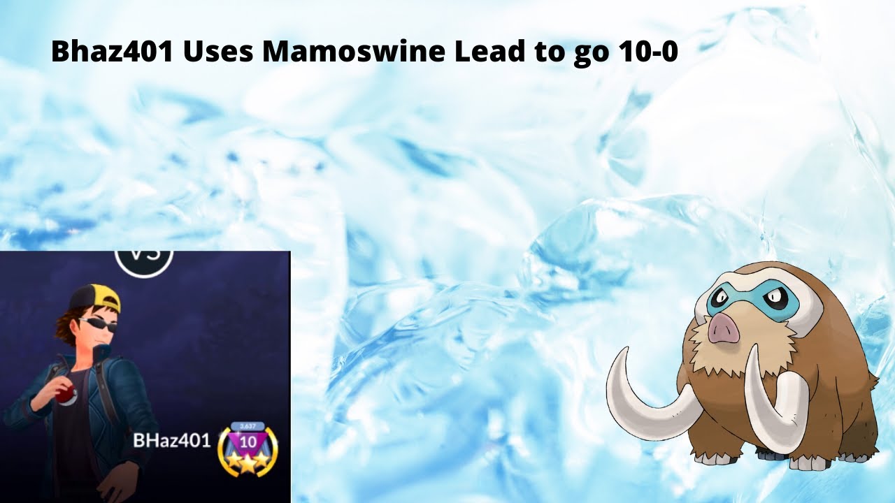 Bhaz401 Goes 10-0 with Mamoswine Lead | Go Battle League