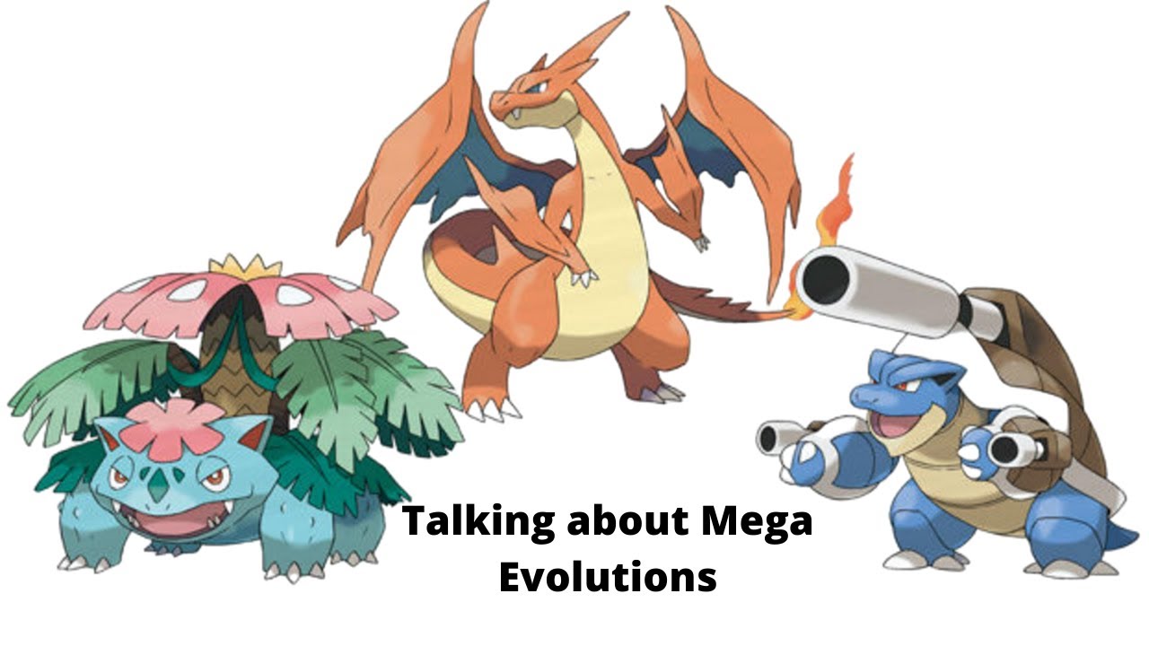 INITIAL THOUGHTS ON MEGA EVOLUTIONS