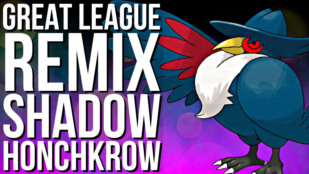 SHADOW HONCHKROW SHOWS WHO IS THE BRAVIEST IN GREAT LEAGUE REMIX | GO BATTLE LEAGUE