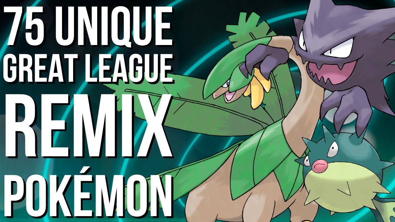 75 UNIQUE GREAT LEAGUE REMIX | GO BATTLE LEAGUE