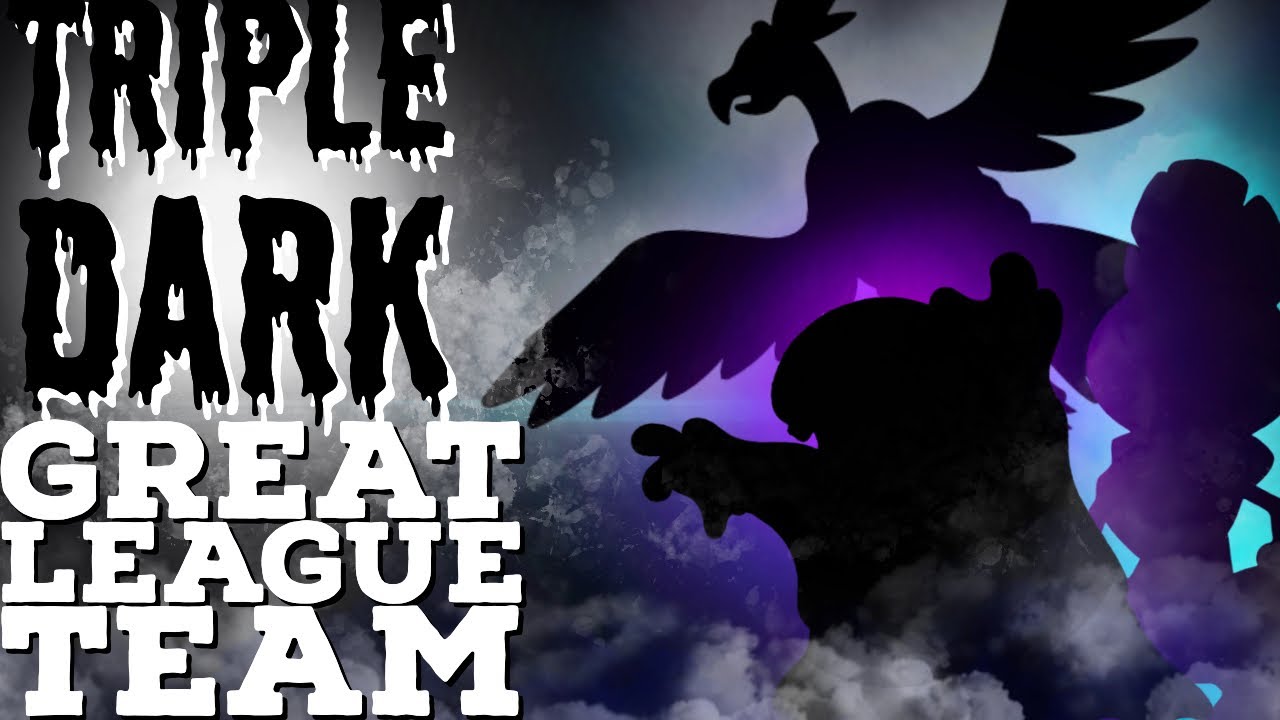 TRIPLE DARK OPEN GREAT LEAGUE TEAM | GO BATTLE LEAGUE